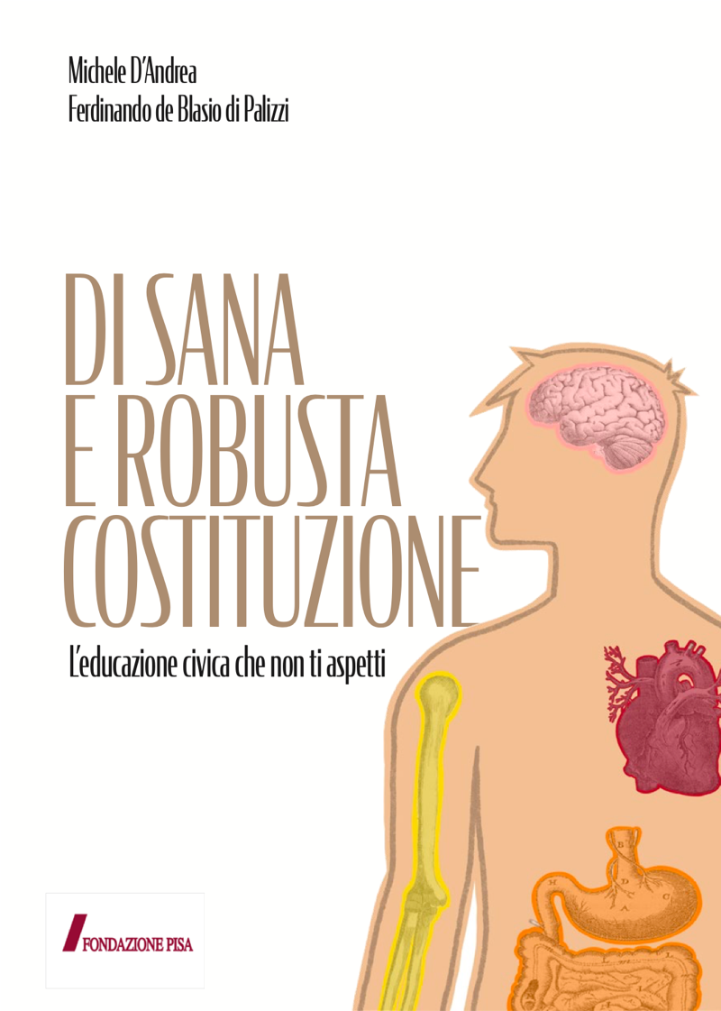 Copertina del libro Di sana e robusta Costituzione. L'educazione civica che non ti aspetti, di Michele D'Andrea e Ferdinando de Blasio di Palizzi